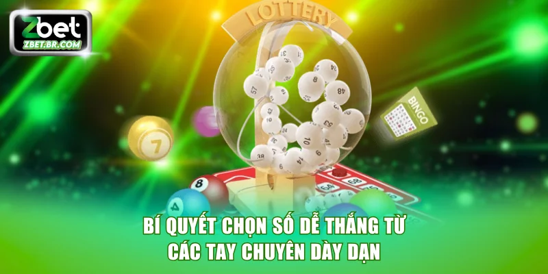 Bí quyết chọn số dễ thắng từ các tay chuyên dày dạn