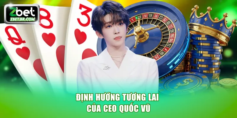 Định hướng tương lai của CEO Quốc Vũ