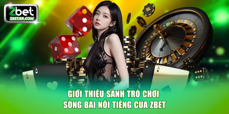 Giới thiệu sảnh trò chơi sòng bài nổi tiếng của ZBET