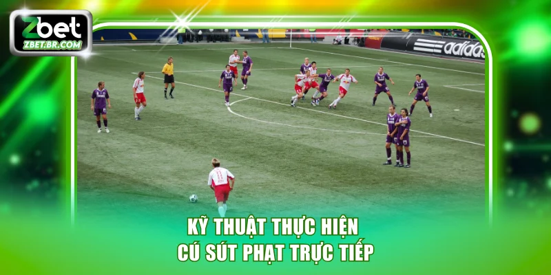 Kỹ thuật thực hiện cú sút phạt trực tiếp