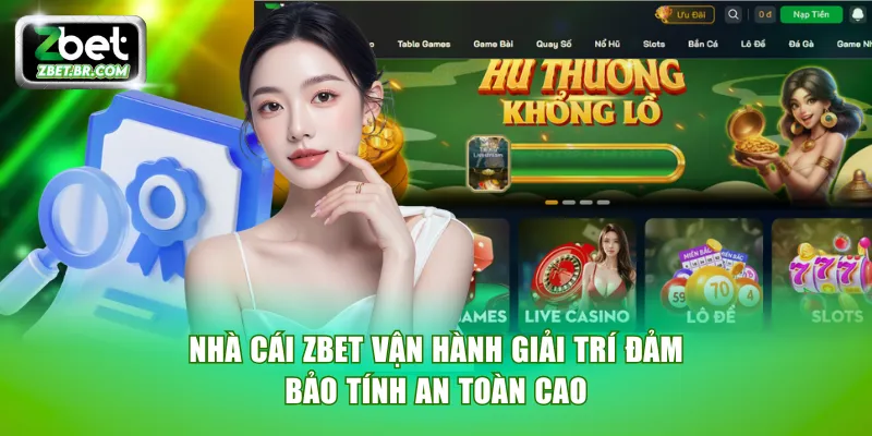 Nhà cái ZBET vận hành giải trí đảm bảo tính an toàn cao