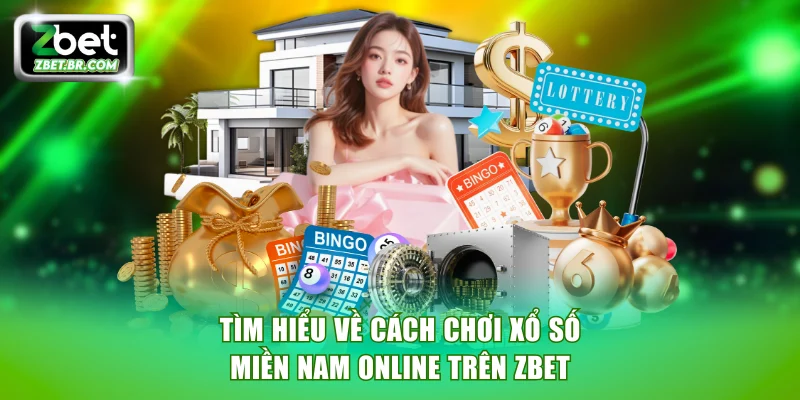 Tìm hiểu về cách chơi Xổ số miền Nam online trên ZBET